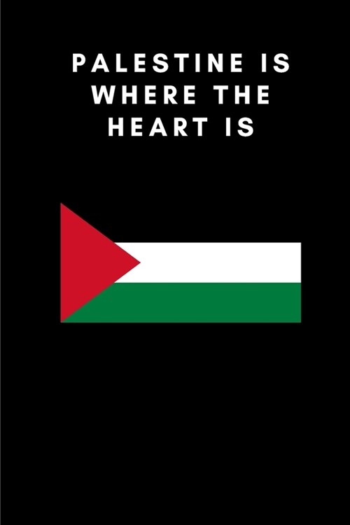 Palestine Is Where the Heart Is: Country Flag A5 Notebook to write in with 120 pages (Paperback)