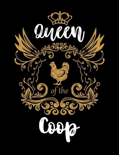 Queen Of The Coop: Journal For Recording Notes, Thoughts, Wishes Or To Use As A Notebook For Chicken Lovers, Farmers, Chicken Lady And Fa (Paperback)