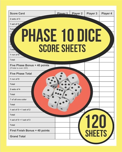 Phase 10 DICE Score Sheets For Phase 10 Dice Game: 120 Sheets Phase Ten Dice Game Record Keeper Book - 120 Personal Score Sheets for Phase 10 Scorekee (Paperback)