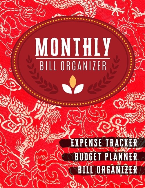 Monthly Bill Organizer: a notebook to budget finance - Budget Planning, Financial Planning Journal ( billes organizer, Expense Tracker, Home B (Paperback)