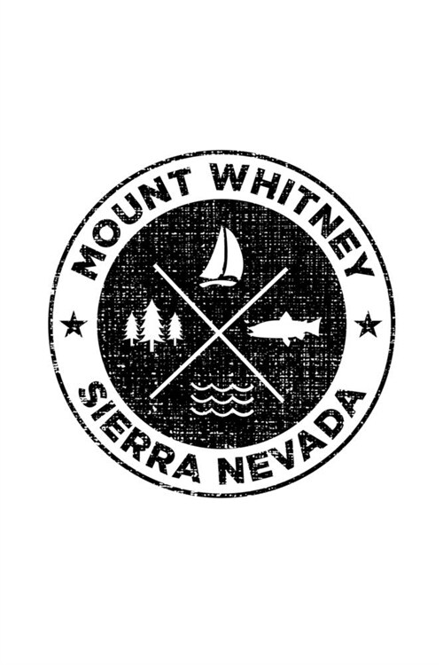 Mount Whitney Sierra Nevada: Notebook For Camping Hiking Fishing and Skiing Fans. 6 x 9 Inch Soft Cover Notepad With 120 Pages Of College Ruled Pap (Paperback)