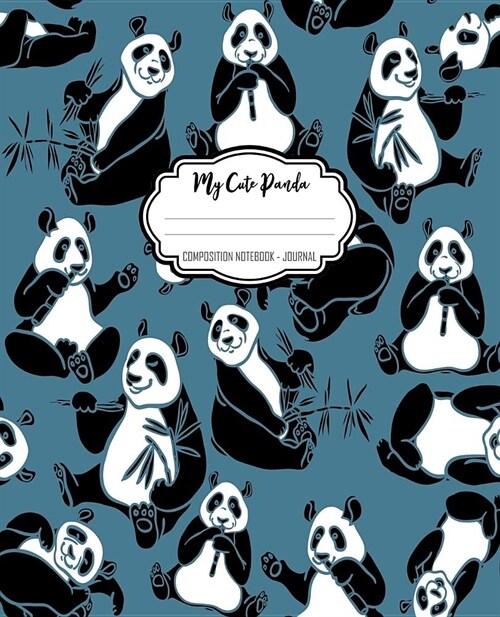 My Cute Panda Composition Notebook - Journal: Cute Composition Notebook - Journal With Pandas - Wide Ruled Lined Paper - Home - for School - College - (Paperback)