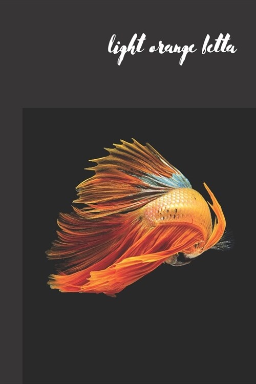 Light Orange Betta: small lined Betta Siamese Fighting Fish Notebook / Travel Journal to write in (6 x 9) 120 pages (Paperback)