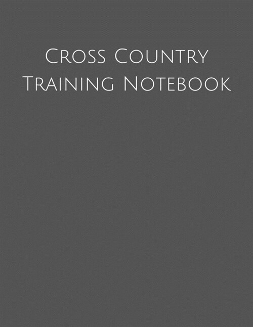Cross Country Training Notebook: Coaching Journal Featuring 2019-2020 Calendar, Meet Notes And Scoresheets (Paperback)