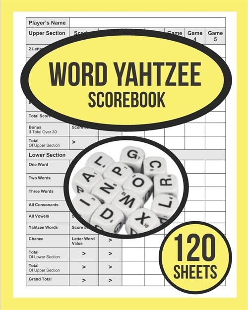 Word Yahtzee Scorebook For Word Yahtzee: 120 WORD Yahtzee Score Sheet, Game Record Score Keeper Book, Score Card For WORD Yahtzee (Paperback)