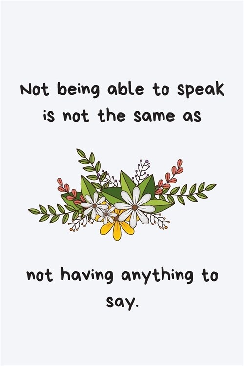 Not being able to speak is not the same as not having anything to say.: Speech Therapist Notebook, SLP Appreciation Gift, Best Speech Language Patholo (Paperback)
