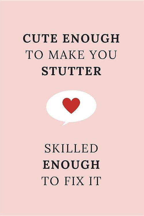 Cute enough to make you stutter - skilled enough to fix it: Speech Therapist Notebook, SLP Appreciation Gift, Best Speech Language Pathologist, Gift I (Paperback)