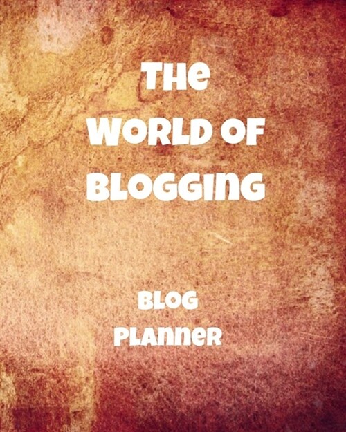 The World of Bogging: Blog Planner Journal Brand Creation Design Guest Post Social Media Tracking diary (Paperback)