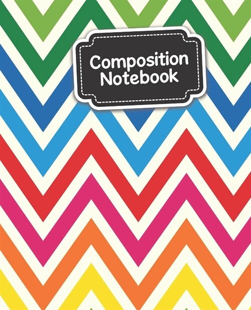 Composition Notebook: Chevron Rainbow Multi Colored Wide Ruled Paper Notebook Journal Blank Lined Workbook for Teens Kids Students for Schoo (Paperback)