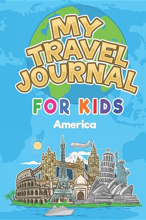 My Travel Journal for Kids America: 6x9 Children Travel Notebook and Diary I Fill out and Draw I With prompts I Perfect Goft for your child for your h (Paperback)