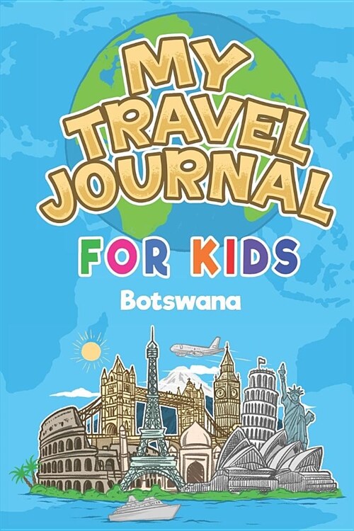 My Travel Journal for Kids Botswana: 6x9 Children Travel Notebook and Diary I Fill out and Draw I With prompts I Perfect Goft for your child for your (Paperback)