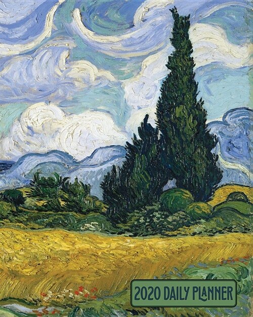 2020 Daily Planner: Van Gogh Wheat Field Cypresses Art Cover Full page a day and schedule at a glance. Inspirational quotes keep you focus (Paperback)