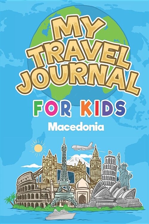 My Travel Journal for Kids Macedonia: 6x9 Children Travel Notebook and Diary I Fill out and Draw I With prompts I Perfect Goft for your child for your (Paperback)