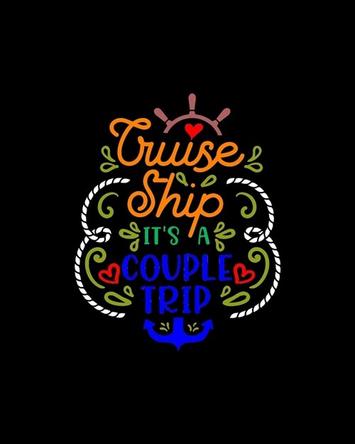 Cruise ship it�s a couple trip: Travel Planning Journal, Vacation Planning Notebook, Honeymoon Couple Cruising Adventure Plan Diary (Paperback)