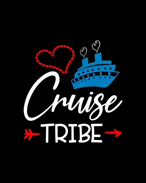Cruise tribe: Travel Planning Journal, Vacation Planning Notebook, Family Reunion Cruising Adventure Plan Diary, World Travelers (Paperback)