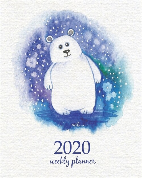 2020 Weekly Planner: Calendar Schedule Organizer Appointment Journal Notebook and Action day With Inspirational Quotes Funny white bear. Ab (Paperback)
