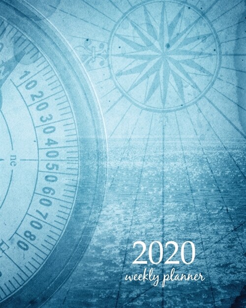 2020 Weekly Planner: Calendar Schedule Organizer Appointment Journal Notebook and Action day With Inspirational Quotes Old compass on vinta (Paperback)