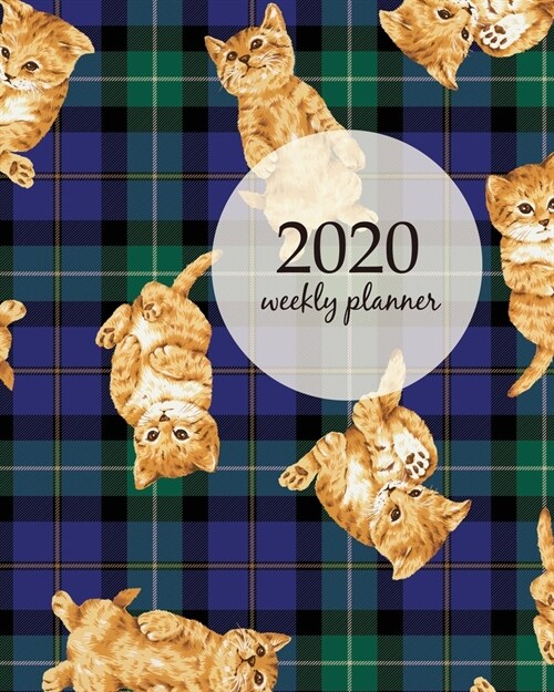 2020 Weekly Planner: Calendar Schedule Organizer Appointment Journal Notebook and Action day With Inspirational Quotes Pattern of cat (Paperback)
