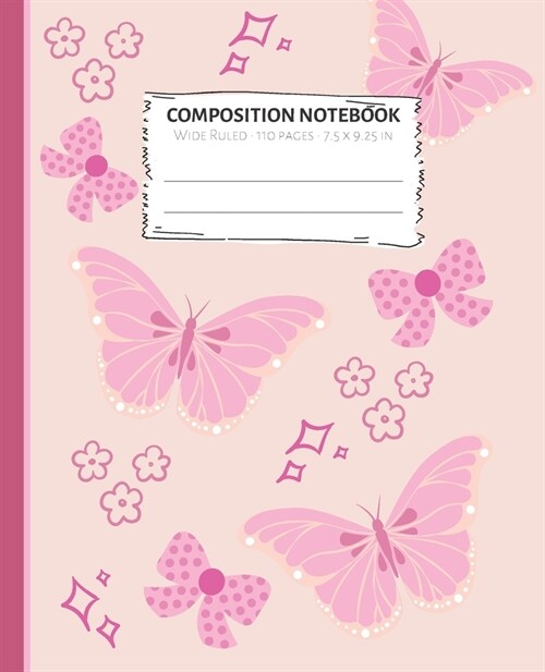 Composition Notebook: Pink Butterfly Flowers Stars Notebook Wide Ruled Paper - Blank Lined Subject Workbook For Kids, Teens, Students, Girl, (Paperback)