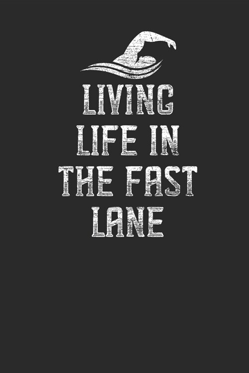 Living Life In The Fast Lane: Swimming Notebook, Dotted Bullet (6 x 9 - 120 pages) Sports And Recreations Themed Notebook for Daily Journal, Diary (Paperback)