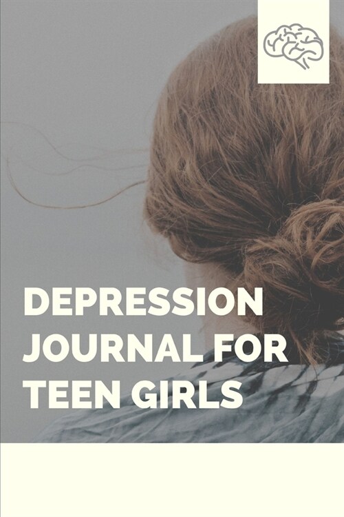 Depression Journal For Teen Girls: 6 weeks Prompted Fill In Depression Journal: Mental Health Mindfulness - Self Care - Struggle Tracker - Mood - Bipo (Paperback)