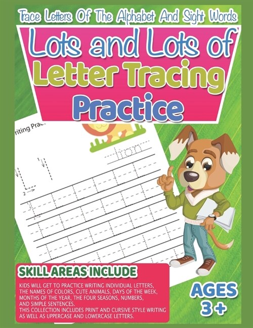 Lots and Lots of Letter Tracing Practice Trace Letters Of The Alphabet and Sight Words: Preschool Practice Handwriting Workbook, Pre K, Kindergarten a (Paperback)