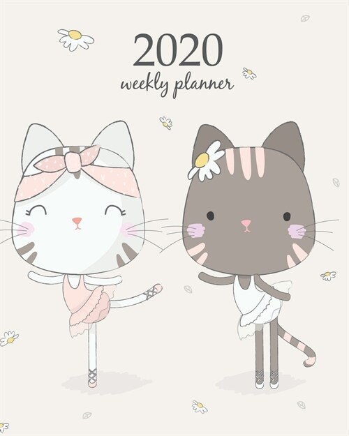 2020 Weekly Planner: Calendar Schedule Organizer Appointment Journal Notebook and Action day With Inspirational Quotes cute cat dance (Paperback)