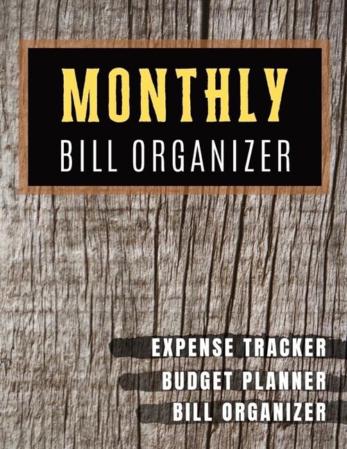 Monthly Bill Organizer: budget bill planner with income list, Weekly expense tracker, Bill Planner, Financial Planning Journal Expense Tracker (Paperback)