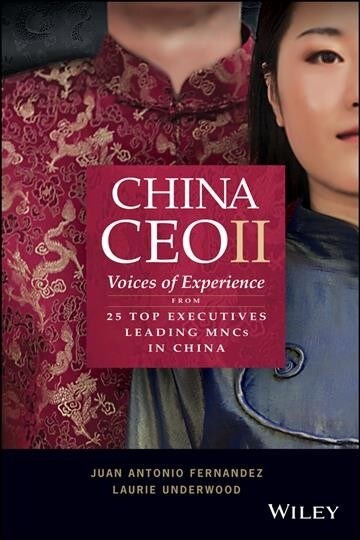 China CEO II: Voices of Experience from 25 Top Executives Leading Mncs in China (Paperback)