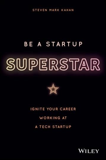 Be a Startup Superstar: Ignite Your Career Working at a Tech Startup (Hardcover)