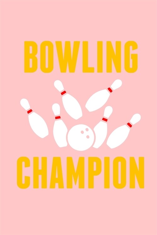 Bowling Champion: Blank Lined Bowling Notebook for Bowlers - 6x9 Inch - 120 Pages (Paperback)
