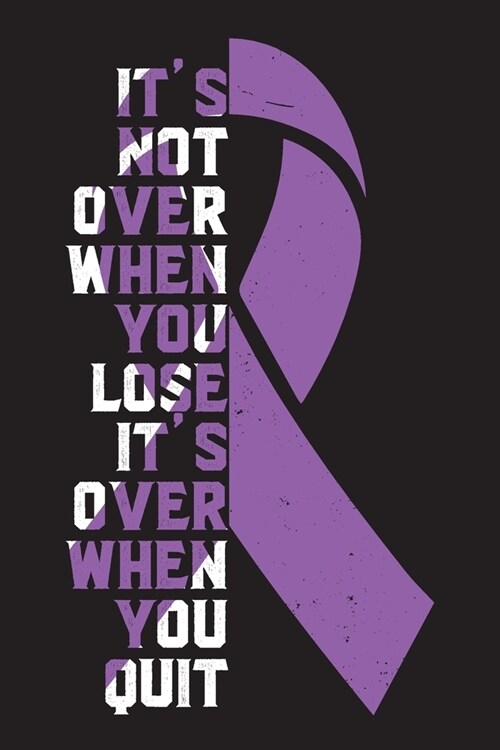 Its Not Over When You Lose Its Over When You Quit: Pancreatic Cancer Survivors Blank Lined Notebook Journal For Women (6x9) - Pancreatic Cancer Note (Paperback)