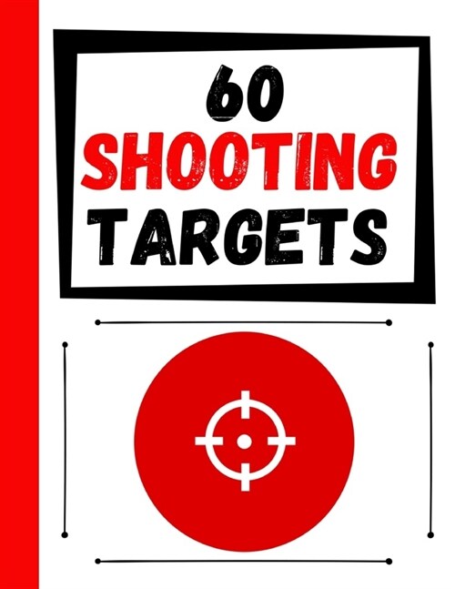 60 Shooting Targets: Large Paper Perfect for Rifles / Firearms / BB / AirSoft / Pistols / Archery & Pellet Guns (Paperback)