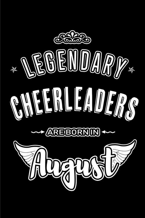 Legendary Cheerleaders are born in August: Blank Lined Birthday in August - Cheerleading Passion Journal / Notebook / Diary as a Happy Birthday Gift, (Paperback)