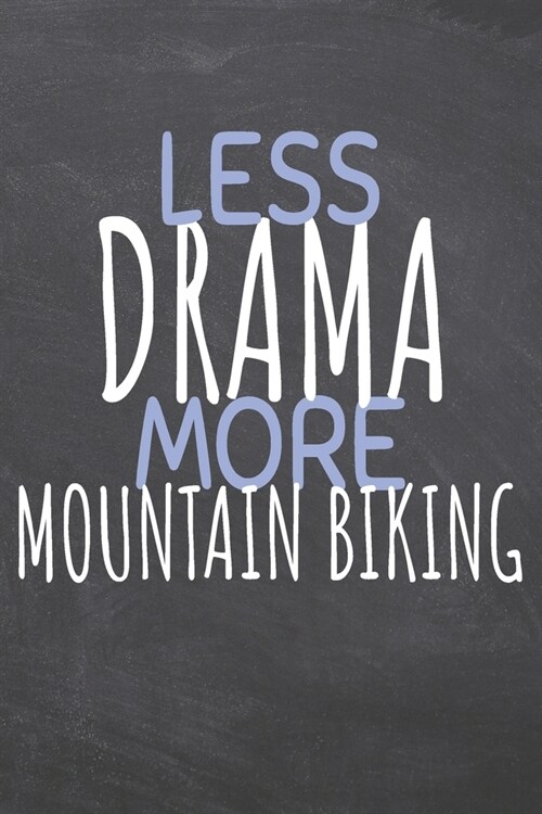 Less Drama More Mountain Biking: Mountain Biking Notebook, Planner or Journal - Size 6 x 9 - 110 Dot Grid Pages - Office Equipment, Supplies -Funny Mo (Paperback)