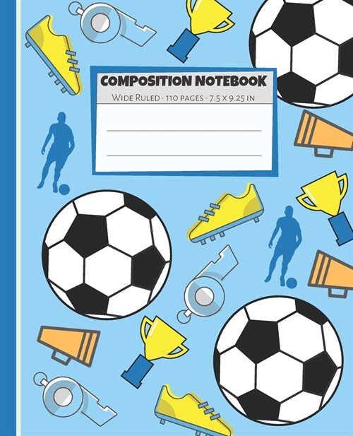 Composition Notebook: Blue & Yellow Soccer Whistle Trophy Notebook Wide Ruled Paper - Blank Lined Subject Workbook For Kids, Teens, Students (Paperback)
