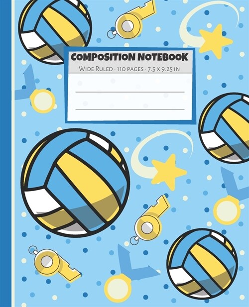 Composition Notebook: Blue & Yellow Volleyball Star Whistle Notebook Wide Ruled Paper - Blank Lined Subject Workbook For Kids, Teens, Studen (Paperback)