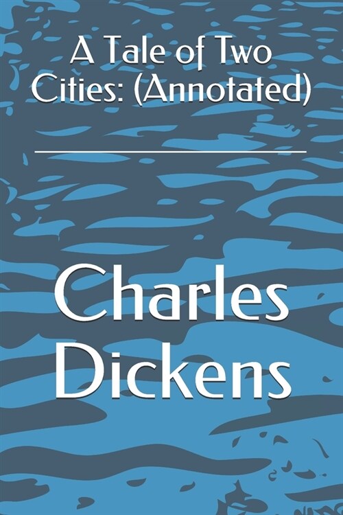 A Tale of Two Cities: (Annotated) (Paperback)