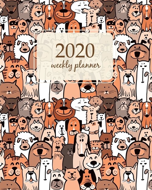 2020 Weekly Planner: Calendar Schedule Organizer Appointment Journal Notebook and Action day With Inspirational Quotes doodle dogs and cats (Paperback)