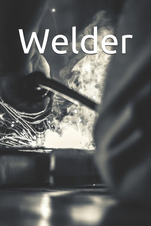 Welder: a blank lined notebook, a diary or journal to plan or keep notes of activities (Paperback)