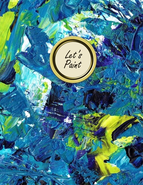 Lets Paint: Acrylic Paint Wide Ruled Notebook (Paperback)