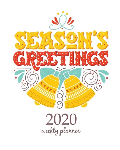 2020 Weekly Planner: Calendar Schedule Organizer Appointment Journal Notebook and Action day With Inspirational Quotes Seasons greetings. H (Paperback)