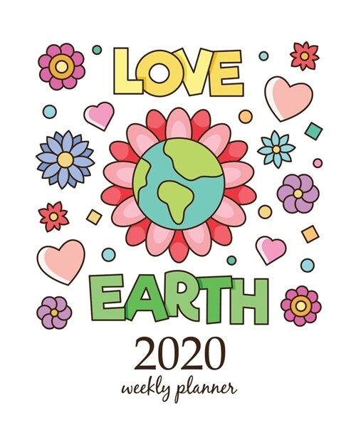 2020 Weekly Planner: Calendar Schedule Organizer Appointment Journal Notebook and Action day With Inspirational Quotes Love earth. Vector i (Paperback)