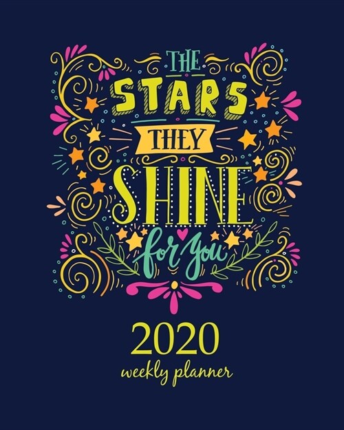 2020 Weekly Planner: Calendar Schedule Organizer Appointment Journal Notebook and Action day With Inspirational Quotes Stars they shine for (Paperback)