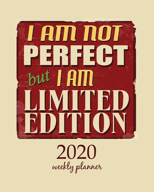 2020 Weekly Planner: Calendar Schedule Organizer Appointment Journal Notebook and Action day With Inspirational Quotes  I am not perfect b (Paperback)
