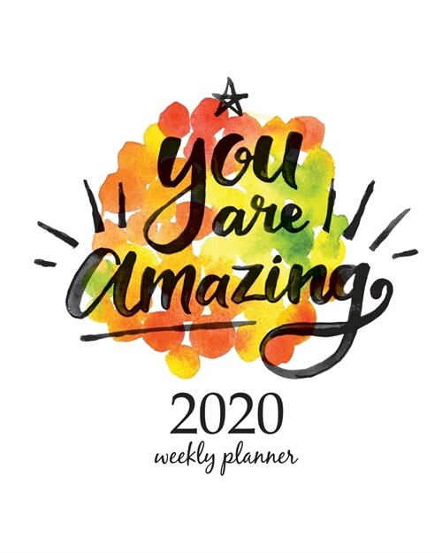 2020 Weekly Planner: Calendar Schedule Organizer Appointment Journal Notebook and Action day With Inspirational Quotes You are amazing. Han (Paperback)