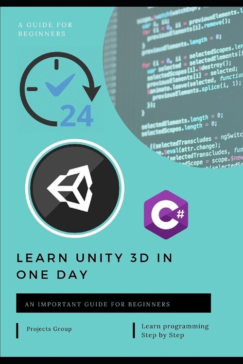 Learn Unity 3D in one day: c# and unity - This book takes a step-by-step practical tutorial style approach. The steps are accompanied by examples (Paperback)