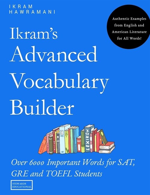 Ikrams Advanced Vocabulary Builder: Over 6000 Important Words for SAT, GRE and TOEFL Students (Paperback)