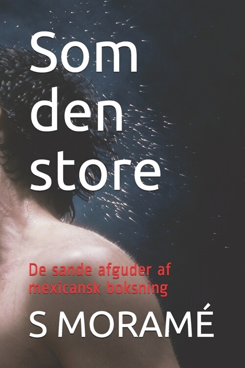Som den store: De sande afguder af mexicansk boksning (Paperback)