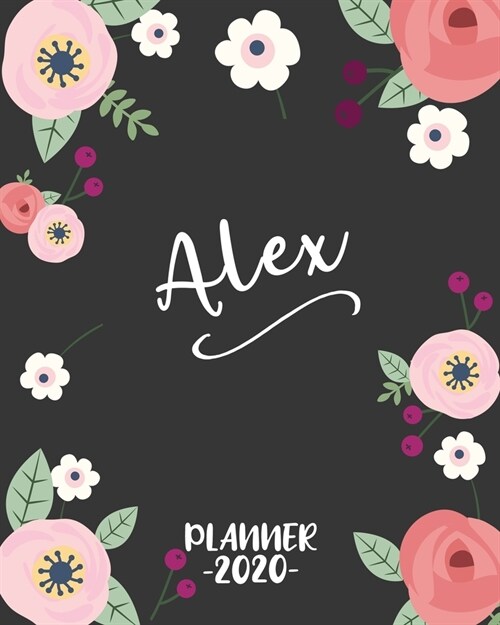 Alex: Personalized Name Weekly Planner. Monthly Calendars, Daily Schedule, Important Dates, Goals and Thoughts all in One! (Paperback)